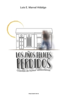 Los a�os felices perdidos. Cuentos de humor venezolanos 1719908656 Book Cover