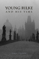 Young Rilke and His Time 1571131884 Book Cover