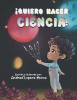 ¡Quiero hacer ciencia! (Spanish Edition) B0FN1YG371 Book Cover