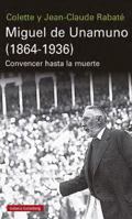 Miguel de Unamuno (1864-1936): Convencer hasta la muerte 8417971300 Book Cover
