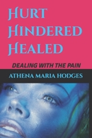 Hurt Hindered Healed: Dealing with the pain B0B28D19LW Book Cover