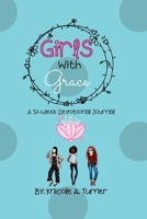 Girls With Grace- A 52 Week Devotional Journal 1716718023 Book Cover