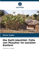 Die Dalit-Identität: Fälle von Musahar im sozialen Kontext (German Edition) 6208368103 Book Cover