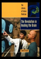 The Revolution in Healing the Brain (The Library of Future Medicine) 1435889266 Book Cover