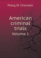 American Criminal Trials; Volume 1 1360209778 Book Cover