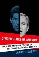 Divided States of America: The Slash and Burn Politics of the 2004 Presidential Election 0321277643 Book Cover