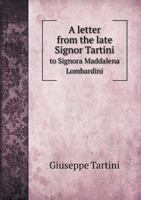 A Letter from the Late Signor Tartini to Signora Maddalena Lombardini 5518836686 Book Cover