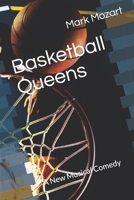 Basketball Queens: A New Musical Comedy 1790841364 Book Cover