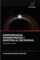KOMUNIKACJA, KOORDYNACJA I KONTROLA ZAĆMIENIA: FUNDACJA ECLIPSE 6203383074 Book Cover