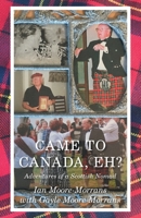 Came To Canada, Eh?: Adventures of a Scottish Nomad 1525575910 Book Cover