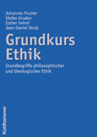Grundkurs Ethik: Grundbegriffe Philosophischer Und Theologischer Ethik 3170199455 Book Cover