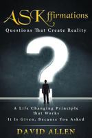 ASKffirmations: Questions That Create Reality 0999543555 Book Cover