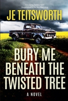 Bury Me Beneath the Twisted Tree B0HCKGJ42V Book Cover