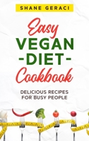 Easy Vegan Diet Cookbook: Delicious Recipes for Busy People 1802936378 Book Cover