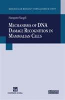 Mechanisms of DNA Damage Recognition in Mammalian Cells (Molecular Biology Intelligence Unit) 0412133113 Book Cover