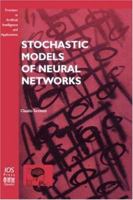 Stochastic Models of Neural Networks (Frontiers in Artificial Intelligence and Applications, Vol. 102) 1586033883 Book Cover