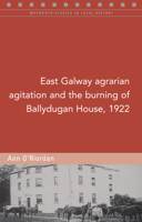 East Galway agrarian agitation and the burning of Ballydugan House, 1922 1846825822 Book Cover