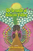 De la nada al Silicon Valley B0C529QTXY Book Cover