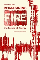 Reimagining Fire: Artists and Writers on the Future of Energy 1990735134 Book Cover