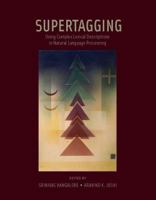 Supertagging: Using Complex Lexical Descriptions in Natural Language Processing 0262013878 Book Cover