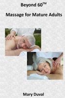 Beyond 60: Massage for the Mature Adult 1523395400 Book Cover