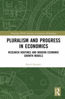 Pluralism and Progress in Economics: Research Routines and Modern Economic Growth Models (Routledge INEM Advances in Economic Methodology) 1041138725 Book Cover