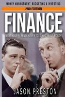 Finance: What Your Parents Never Told You About Money- Money Management, Budgeting & Investing 1530306221 Book Cover