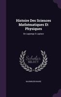 Histoire Des Sciences Math�matiques Et Physiques: de Lagrange � Laplace 1357303424 Book Cover