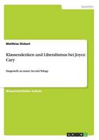 Klassendenken und Liberalismus bei Joyce Cary: Dargestellt an seiner Second Trilogy 3656575738 Book Cover