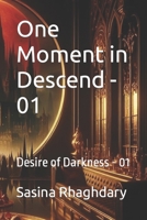 One Moment in Descend - 01: Desire of Darkness - 01 B0CVB9QZGX Book Cover