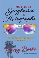 Not Just Sunglasses and Autographs: 30 Years of Film & Television Production with Life (& Near Death) Lessons 1667823132 Book Cover
