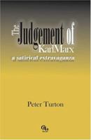 The Judgement of Karl Marx: A Satirical Extravaganza 1598350099 Book Cover