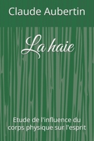 La Haie: Etude de l'Influence Du Corps Physique Sur l'Esprit 1980948720 Book Cover