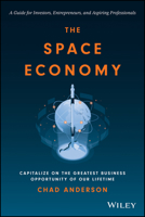 The Space Economy: Capitalize on the Greatest Business Opportunity of Our Lifetime 1119903726 Book Cover