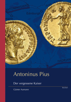 Antoninus Pius: Der Vergessene Kaiser 3954903938 Book Cover