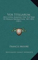 Vox Stellarum: Or A Loyal Almanac For The Year Of Human Redemption, 1831-1832 1166156842 Book Cover