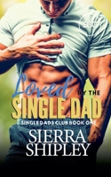 Loved By The Single Dad: A Single Dads Club Book (The Single Dads Club) B0F2N6N2CT Book Cover