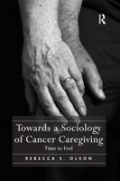 Towards a Sociology of Cancer Caregiving: Time to Feel 0367598906 Book Cover