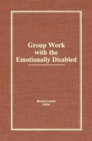 Group Work With the Emotionally Disabled 0866569944 Book Cover