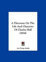 A Discourse On The Life And Character Of Charles Hall 1169654134 Book Cover