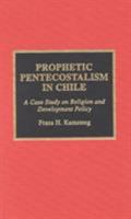 Prophetic Pentecostalism in Chile 0810834405 Book Cover