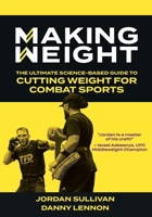 Making Weight: The Ultimate Science Based Guide to Cutting Weight for Combat Sports 173940890X Book Cover