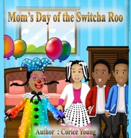 Mom's Day of the Switcha Roo 1943284814 Book Cover