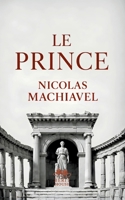 Le Prince: Le grand classique de la stratégie politique et du pouvoir Texte intégral de Nicolas Machiavel (French Edition) 2322867128 Book Cover