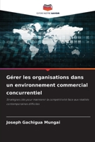 Gérer les organisations dans un environnement commercial concurrentiel (French Edition) 6208244064 Book Cover