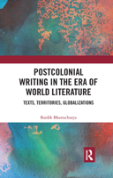 Postcolonial Writing in the Era of World Literature: Texts, Territories, Globalizations 0367734281 Book Cover