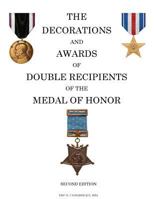 The Decorations and Awards of Double Recipients of the Medal of Honor 1544051360 Book Cover
