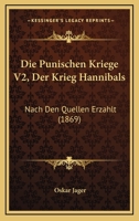 Die Punischen Kriege V2, Der Krieg Hannibals: Nach Den Quellen Erzahlt (1869) 1168432073 Book Cover