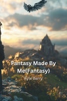 Fantasy Made By Me(Fantasy) B0DPR2N9Z9 Book Cover