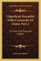 I Significati Reconditi Della Commedia Di Dante, Part 2: E Il Suo Fine Supremo (1904) 1120467977 Book Cover